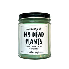 Load image into Gallery viewer, In Memory of My Dead Plants Candle
