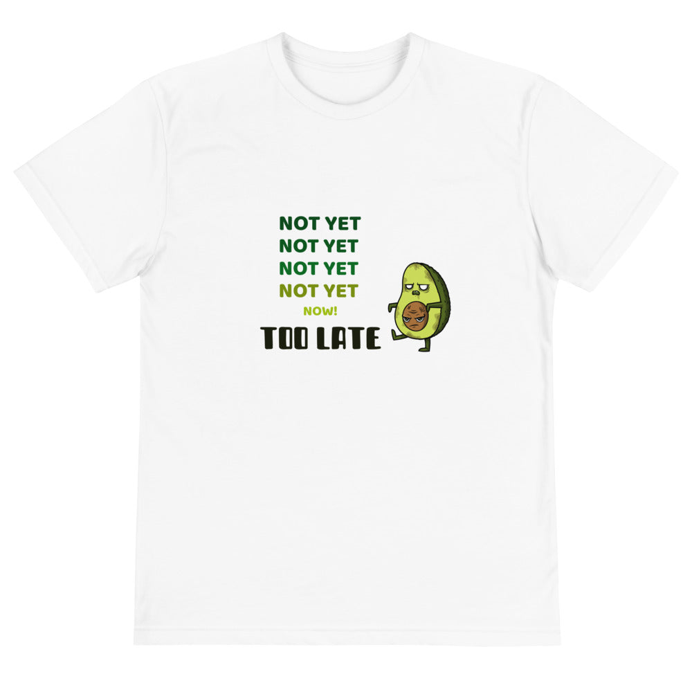 Too Late Avocado Eco T-Shirt